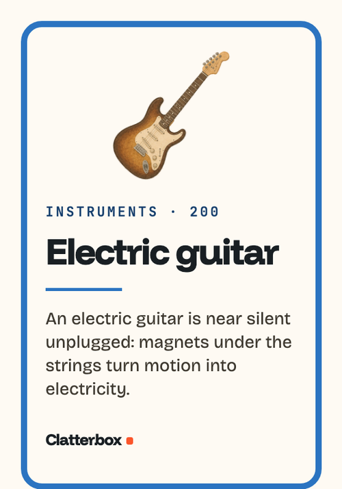 Printed card: Electric guitar. Near silent unplugged, magnets under the strings turn motion into electricity.