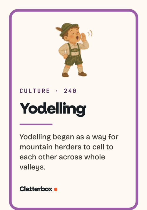 Printed card: Yodel. Yodelling began as a way for mountain herders to call to each other across whole valleys.